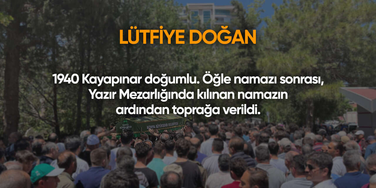 Konya'da bugün vefat edenler | 14 Mayıs 2026 10